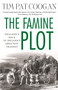 The Famine Plot (England's Role in Ireland's Greatest Tragedy) by Tim Pat Coogan, 9781137278838