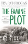 The Famine Plot (England's Role in Ireland's Greatest Tragedy) by Tim Pat Coogan, 9781137278838