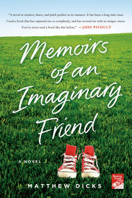 Memoirs of an Imaginary Friend (A Novel) by Matthew Dicks, 9781250031853