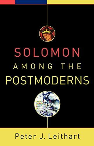 Solomon among the Postmoderns by Peter J. Leithart, 9781587432040