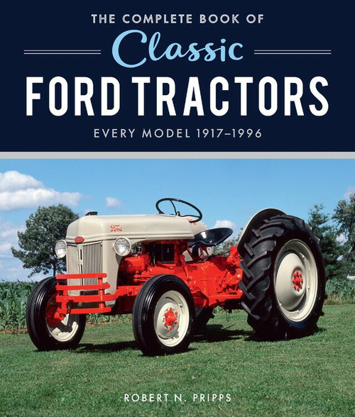 The Complete Book of Classic Ford Tractors (Every Model 1917-1996) by Andrew Morland, Robert N. Pripps, 9780760370643