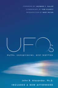 UFOs (Myths, Conspiracies, and Realities) by John B. Alexander, Ph.D., Burt Rutan, Jacques F. Vallee, Tom Clancy, 9781250002013