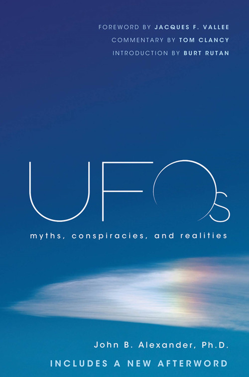 UFOs (Myths, Conspiracies, and Realities) by John B. Alexander, Ph.D., Burt Rutan, Jacques F. Vallee, Tom Clancy, 9781250002013