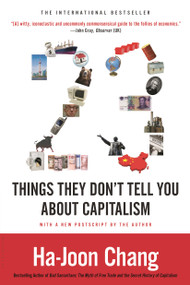 23 Things They Don't Tell You about Capitalism by Ha-Joon Chang, 9781608193387