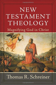 New Testament Theology (Magnifying God in Christ) by Thomas R. Schreiner, 9780801026805