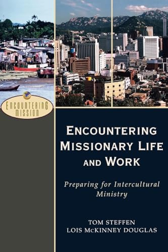 Encountering Missionary Life and Work (Preparing for Intercultural Ministry) by Tom Steffen, Lois McKinney Douglas, 9780801026591