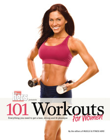 101 Workouts For Women (Everything You Need to Get a Lean, Strong, and Fit Physique) by Muscle & Fitness Hers, 9781600780233