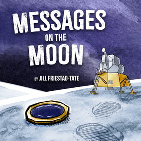 Messages on the Moon by Jill Friestad-Tate, 9781947305304