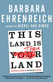 This Land Is Their Land (Reports from a Divided Nation) by Barbara Ehrenreich, 9780805090154