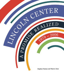 Lincoln Center (A Promise Realized, 1979 - 2006) by Stephen Stamas, 9780470101230