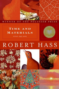 Time and Materials (Poems 1997-2005) by Robert Hass, 9780061350283
