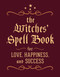 The Witches' Spell Book (For Love, Happiness, and Success) by Cerridwen Greenleaf, 9780762450817