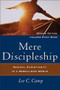 Mere Discipleship (Radical Christianity in a Rebellious World) by Lee C. Camp, 9781587432309