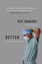 Better (A Surgeon's Notes on Performance) - 9780312427658 by Atul Gawande, 9780312427658