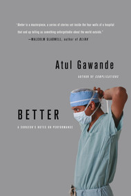 Better (A Surgeon's Notes on Performance) - 9780312427658 by Atul Gawande, 9780312427658