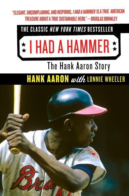 I Had a Hammer (The Hank Aaron Story) by Hank Aaron, 9780061373602