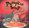 Pumpkin Soup (A Picture Book) by Helen Cooper, Helen Cooper, 9780374460310