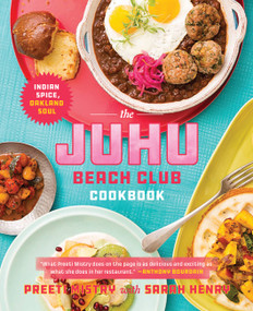 The Juhu Beach Club Cookbook (Indian Spice, Oakland Soul) by Preeti Mistry, Sarah Henry, 9780762462452