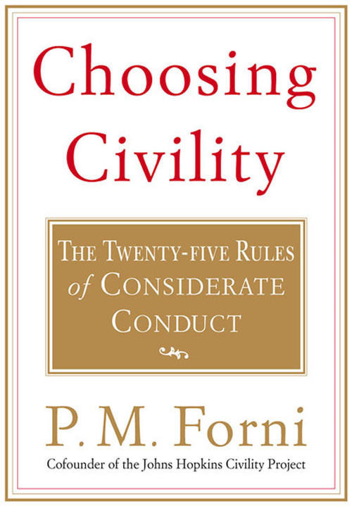 Choosing Civility (The Twenty-five Rules of Considerate Conduct) by P. M. Forni, 9780312302504