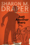 Just Another Hero - 9781481490306 by Sharon M. Draper, 9781481490306