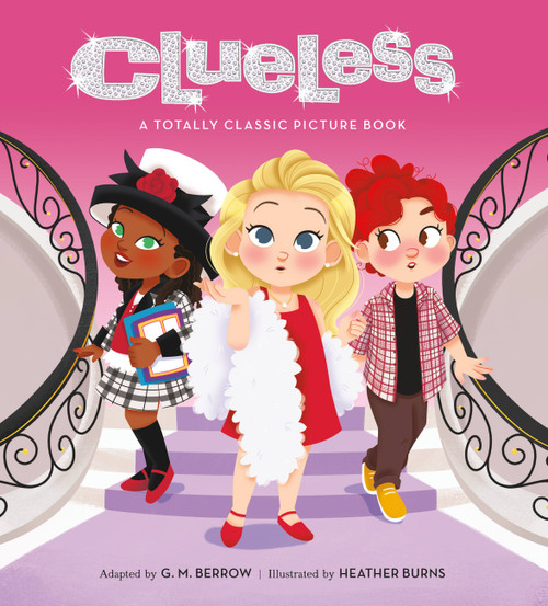 Clueless: A Totally Classic Picture Book by G. M. Berrow, Heather Burns, Amy Heckerling, 9780762470587