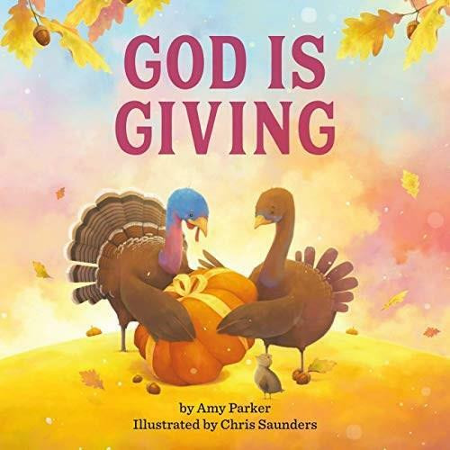 God Is Giving by Amy Parker, Chris Saunders, 9780762471126