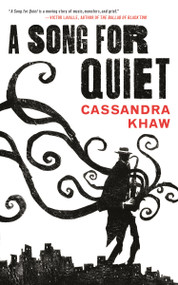 A Song for Quiet by Cassandra Khaw, 9780765397409