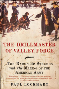 The Drillmaster of Valley Forge (The Baron de Steuben and the Making of the American Army) by Paul Lockhart, 9780061451645