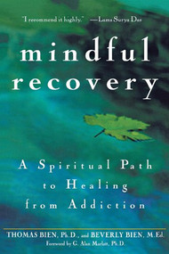 Mindful Recovery (A Spiritual Path to Healing from Addiction) by Thomas Bien, Beverly Bien, 9781630261368