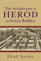 Architecture of Herod, the Great Builder by Ehud Netzer, 9780801036125