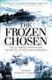 The Frozen Chosen (The 1st Marine Division and the Battle of the Chosin Reservoir) by Thomas McKelvey Cleaver, 9781472824882
