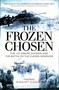 The Frozen Chosen (The 1st Marine Division and the Battle of the Chosin Reservoir) by Thomas McKelvey Cleaver, 9781472824882
