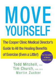 Move Yourself (The Cooper Clinic Medical Director's Guide to All the Healing Benefits of Exercise (Even a Little!)) - 9781630260316 by Tedd Mitchell, Tim Church, Martin Zucker, 9781630260316