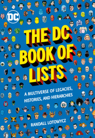 The DC Book of Lists (A Multiverse of Legacies, Histories, and Hierarchies) by Randall Lotowycz, 9780762472840