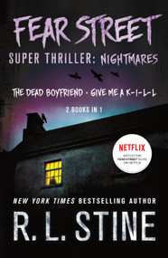 Fear Street Super Thriller: Nightmares ((2 Books in 1: The Dead Boyfriend; Give me a K-I-L-L)) by R. L. Stine, 9781250134240