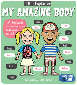 Little Explorers: My Amazing Body by Ruth Martin, Allan Sanders, 9781499800401