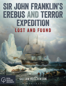 Sir John Franklin's Erebus and Terror Expedition (Lost and Found) by Gillian Hutchinson, 9781472948694