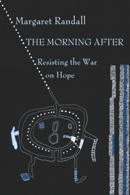The Morning After (Poetry and Prose in a Post-Truth World) by Margaret Randall, 9781609405403