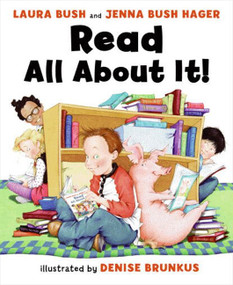 Read All About It! - 9780061560774 by Laura Bush, Jenna Bush Hager, Denise Brunkus, Larysa Tsillyk, Darya Peipon, 9780061560774