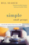 Simple Small Groups (A User-Friendly Guide for Small Group Leaders) by Bill Search, Dr. Bill Donahue, Bill Willits, 9780801071539
