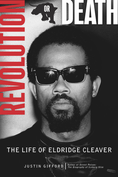 Revolution or Death (The Life of Eldridge Cleaver) by Justin Gifford, 9781613739112