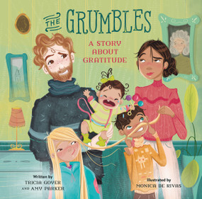 The Grumbles (A Story about Gratitude) by Tricia Goyer, Amy Parker, Monica de Rivas, 9780762473380