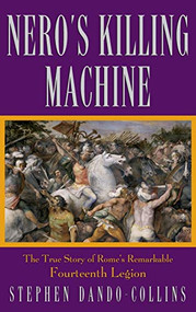 Nero's Killing Machine (The True Story of Rome's Remarkable 14th Legion) - 9780471675013 by Stephen Dando-Collins, 9780471675013