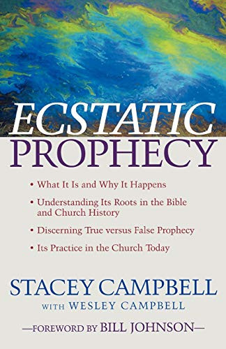 Ecstatic Prophecy by Stacey Campbell, Wesley Campbell, Bill Johnson, 9780800794491