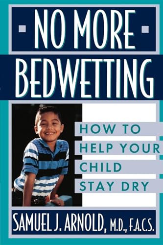 No More Bedwetting (How to Help Your Child Stay Dry) by Samuel J. Arnold, 9780471146902