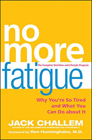 No More Fatigue (Why You're So Tired and What You Can Do About It) by Jack Challem, 9780470525456