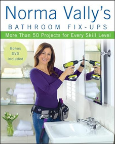 Norma Vally's Bathroom Fix-Ups (More than 50 Projects for Every Skill Level) by Norma Vally, 9780470251560