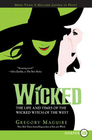 Wicked (Life and Times of the Wicked Witch of the West) by Gregory Maguire, 9780061649424