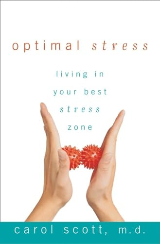 Optimal Stress (Living in Your Best Stress Zone) by Carol Scott, 9780470068519