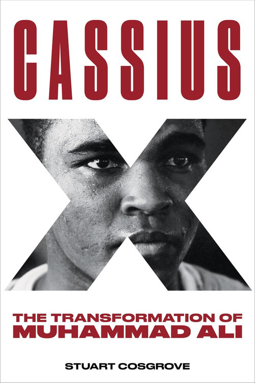 Cassius X (The Transformation of Muhammad Ali) by Stuart Cosgrove, 9781641603546
